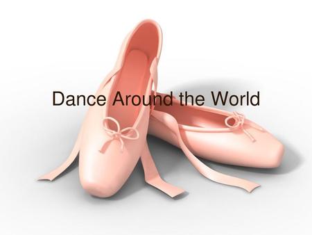 Dance Around the World.