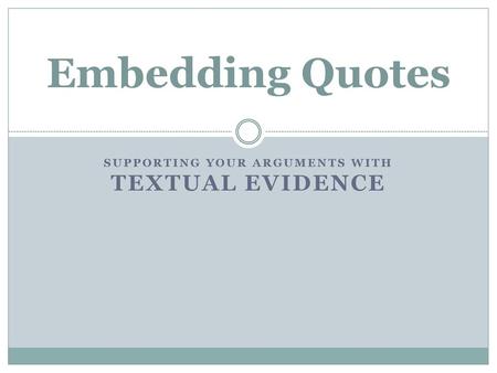 Supporting your arguments with textual evidence