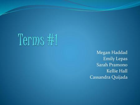 Megan Haddad Emily Lepas Sarah Pramono Kellie Hall Cassandra Quijada