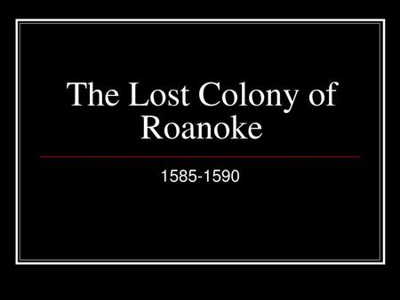 The Lost Colony of Roanoke