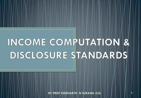 INCOME COMPUTATION & DISCLOSURE STANDARDS