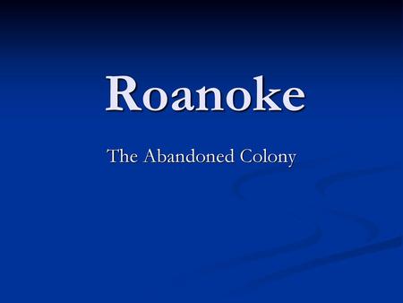 Roanoke The Abandoned Colony.