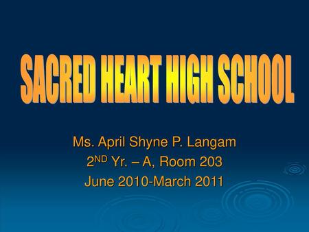 Ms. April Shyne P. Langam 2ND Yr. – A, Room 203 June 2010-March 2011