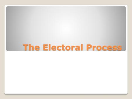 The Electoral Process.