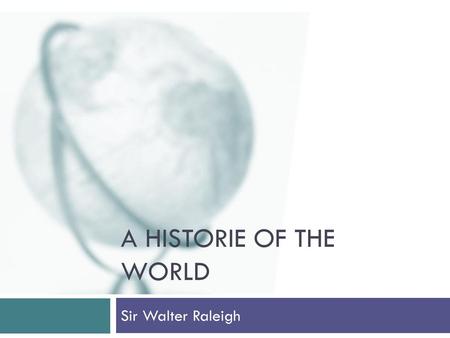 A Historie of the World Sir Walter Raleigh.