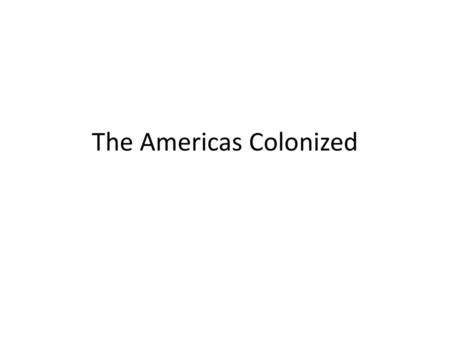 The Americas Colonized