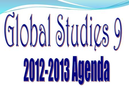 Global Studies 9 2012-2013 Agenda.