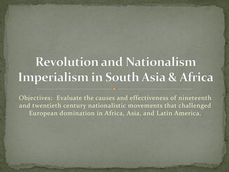 Revolution and Nationalism Imperialism in South Asia & Africa