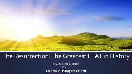 The Resurrection: The Greatest FEAT in History