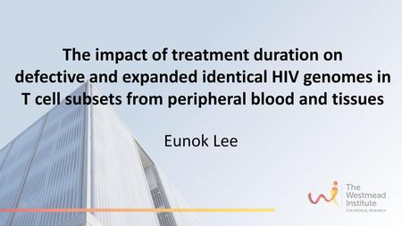 The impact of treatment duration on defective and expanded identical HIV genomes in T cell subsets from peripheral blood and tissues Eunok Lee.