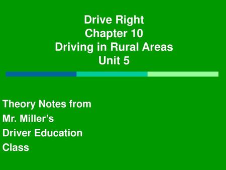 Drive Right Chapter 10 Driving in Rural Areas Unit 5