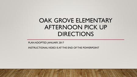 Oak Grove Elementary Afternoon Pick UP Directions