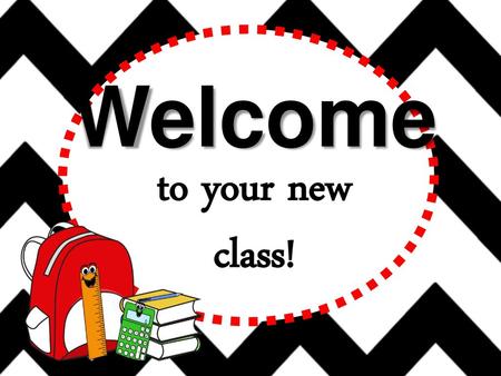 Welcome to your new class! Type your grade..