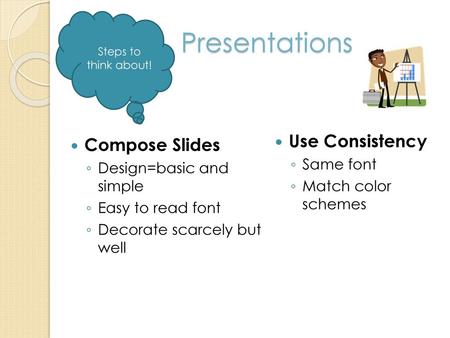 Presentations Use Consistency Compose Slides Same font