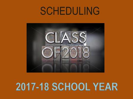 SCHEDULING 2017-18 SCHOOL YEAR.