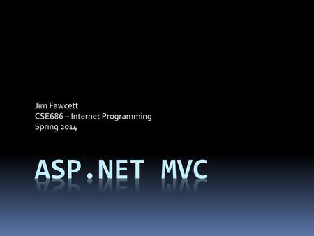 Jim Fawcett CSE686 – Internet Programming Spring 2014