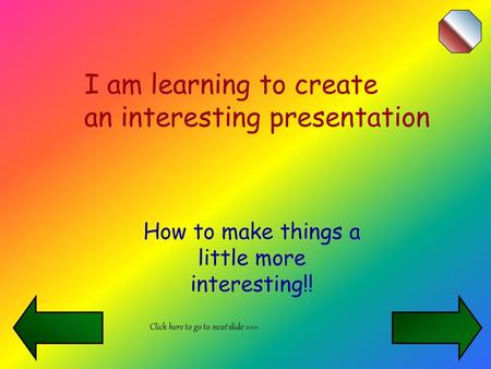 How to make things a little more interesting!!