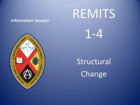 Information Session REMITS 1-4 Structural Change.