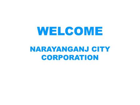 WELCOME NARAYANGANJ CITY CORPORATION