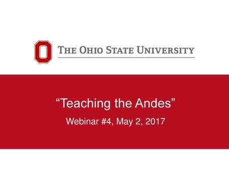 “Teaching the Andes” Webinar #4, May 2, 2017.