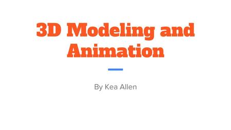 3D Modeling and Animation