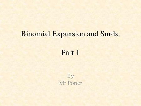 Binomial Expansion and Surds. Part 1