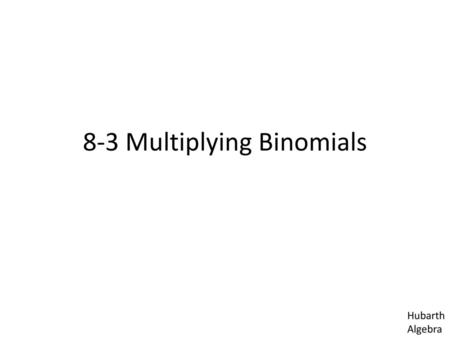 8-3 Multiplying Binomials