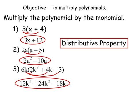 Objective - To multiply polynomials.