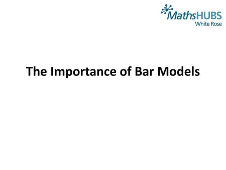 The Importance of Bar Models