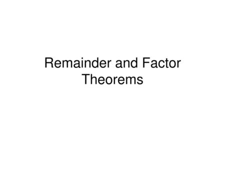 Remainder and Factor Theorems