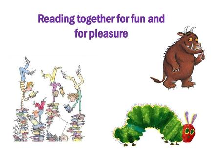 Reading together for fun and for pleasure