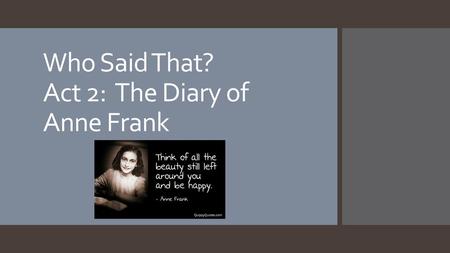 Who Said That? Act 2: The Diary of Anne Frank