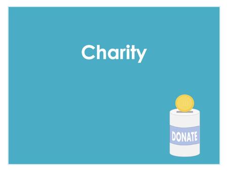 Charity.