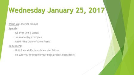 Wednesday January 25, 2017 Warm up: Journal prompt Agenda: