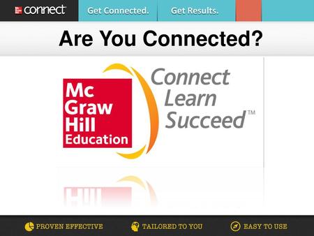 Are You Connected? Who am I? Why am I here? Optional mcgraw hill plug…