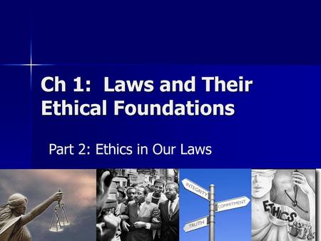 Ch 1: Laws and Their Ethical Foundations