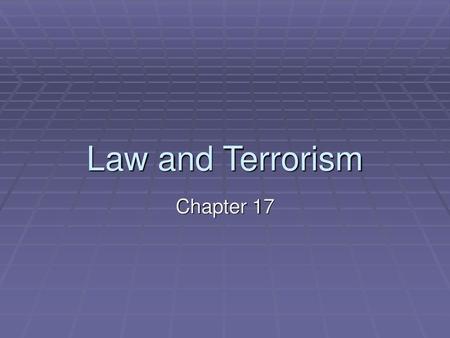 Law and Terrorism Chapter 17.