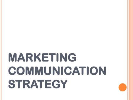 MARKETING COMMUNICATION STRATEGY