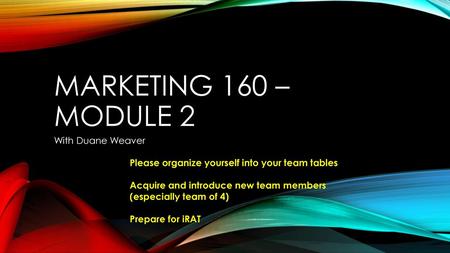 MARKETING 160 – MODULE 2 With Duane Weaver