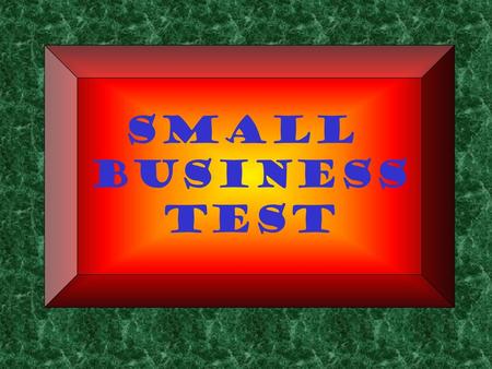 Small Business Test.