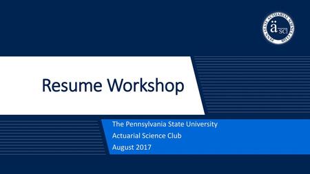 The Pennsylvania State University Actuarial Science Club August 2017