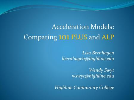 Acceleration Models: Comparing 101 PLUS and ALP Lisa Bernhagen