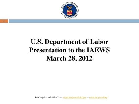 U.S. Department of Labor Presentation to the IAEWS March 28, 2012