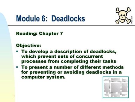 Module 6: Deadlocks Reading: Chapter 7 Objective: