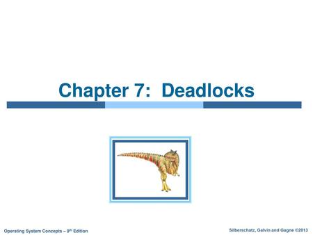 Chapter 7: Deadlocks.