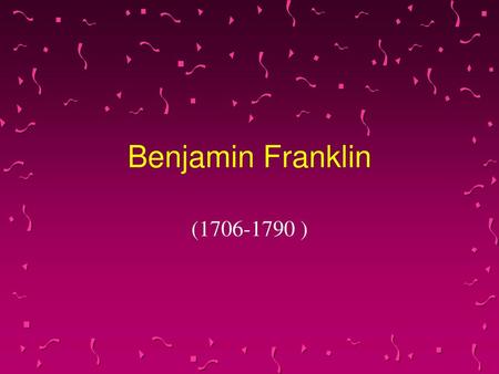 Benjamin Franklin (1706-1790 ).