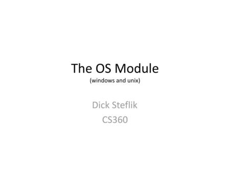 The OS Module (windows and unix)