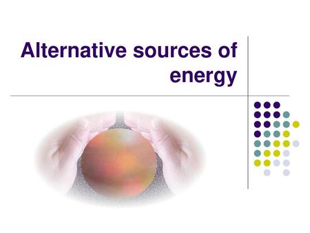 Alternative sources of energy