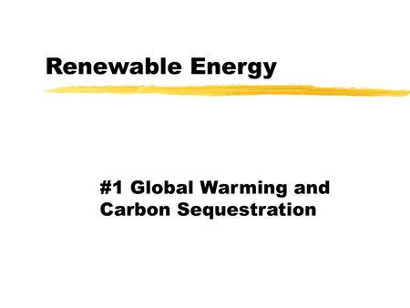 #1 Global Warming and Carbon Sequestration