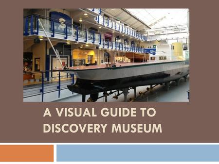 A Visual Guide to Discovery Museum